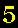5